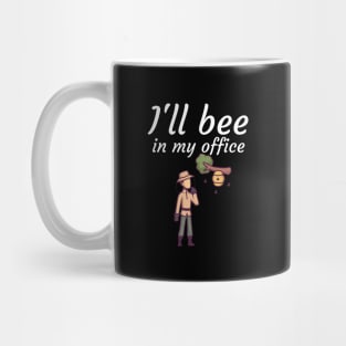 Ill bee in my office Mug